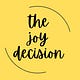 The Joy Decision