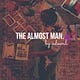 the almost man.