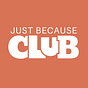 Just Because Club's avatar
