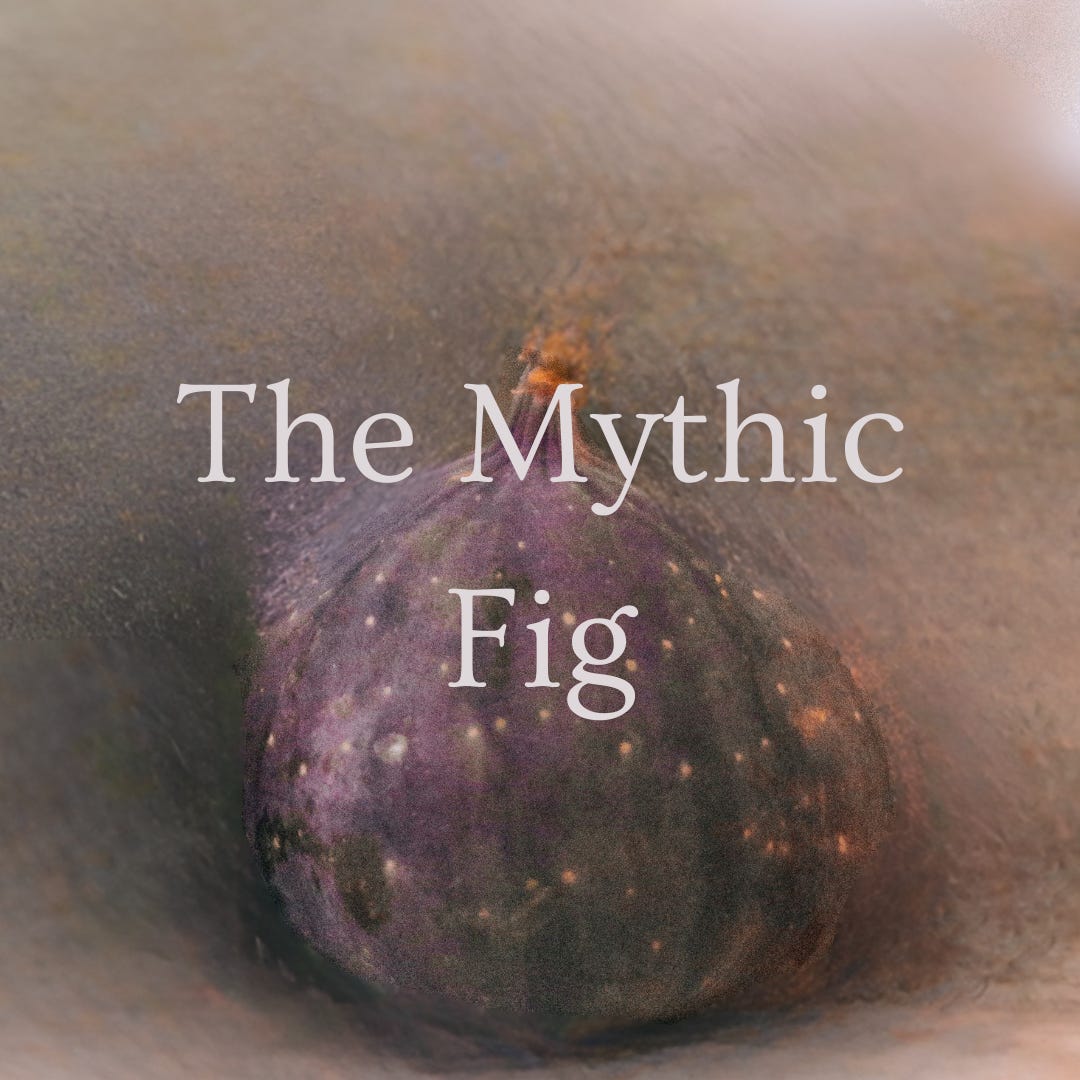 The Mythic Fig