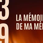 La mémoire de ma mère · #39/52