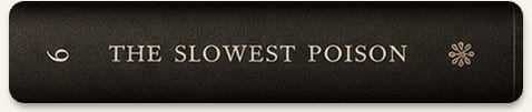 The Slowest Poison