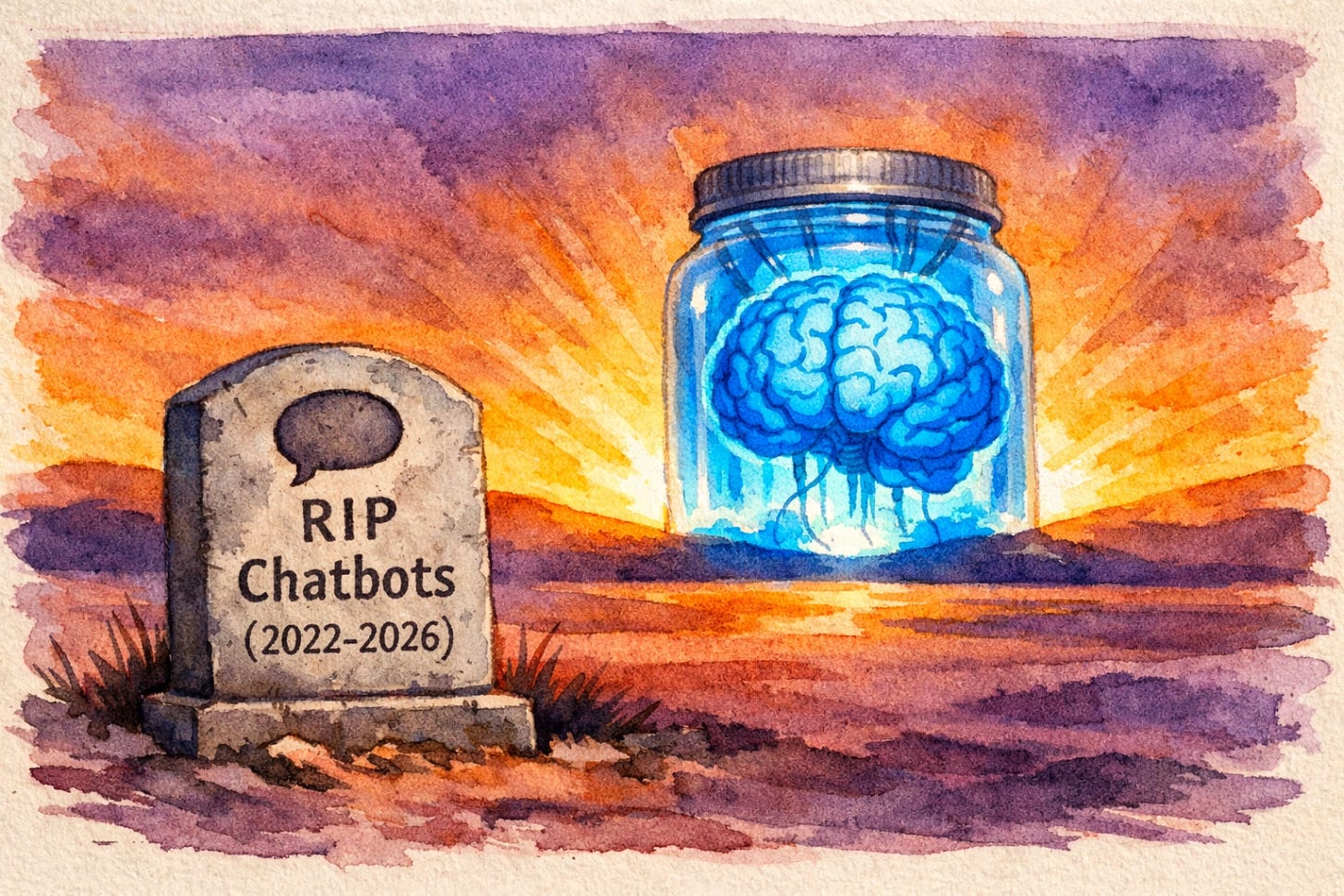 Watercolor tombstone engraved with a chat bubble reading RIP Chatbots 2022-2026 with a Brain in a Jar rising like a sunrise behind it — the end of the chatbot era and dawn of AI agents