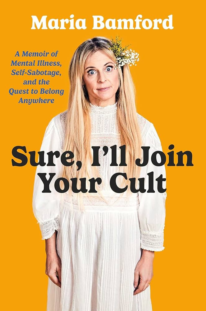 Sure, I’ll Join Your Cult by Maria Bamford