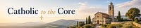 Catholic to the Core