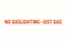 No Gaslighting - Just Gas