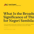 What Is the Broader Significance of This Crisis for Negeri Sembilan?