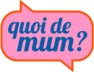 Quoi de mum?