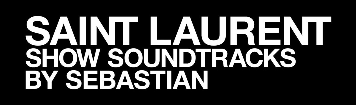 SAINT LAURENT SHOWS | SebastiAn