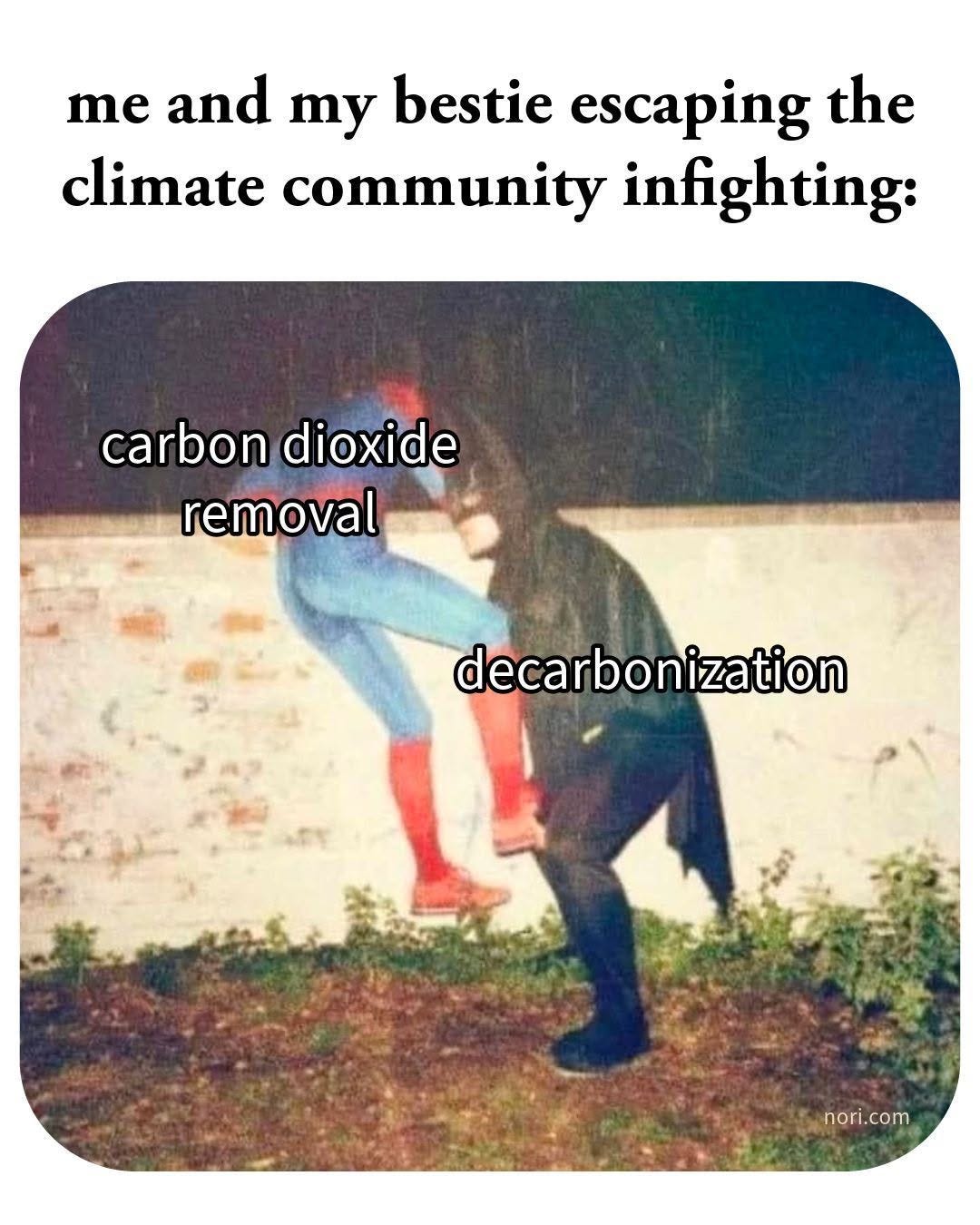 People in Spider-Man and Batman costumes climbing over a wall, labelled "carbon dioxide removal" and "decarbonization", under the text "me and my bestie escaping the climate community infighting:".