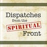 Dispatches from the Spiritual Front