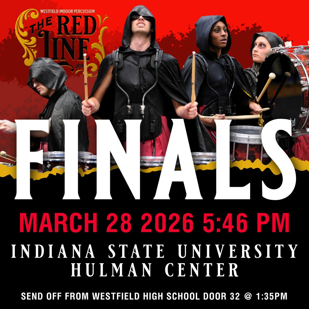 May be an image of text that says 'WESTFIELD INDOOR WESTFIELDINDOORPERCUSSION THERED PERCUSSI THE RED FINALS FIN MARCH 28 2026 5:46 PM INDIANA STATE UNIVERSITY HULMAN CENTER SEND OFF FROM WESTFIELD HIGH SCHOOL DOOR 32 @ 1:35M'