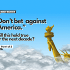 “Don’t bet against America”- Will this statement hold true in this decade?