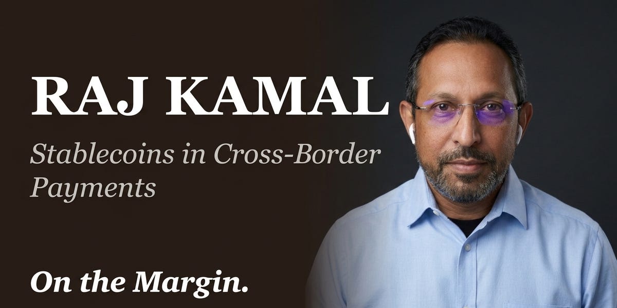 Raj Kamal On Stablecoins in Cross-Border Payments