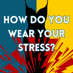 How Do You Wear Your Stress?