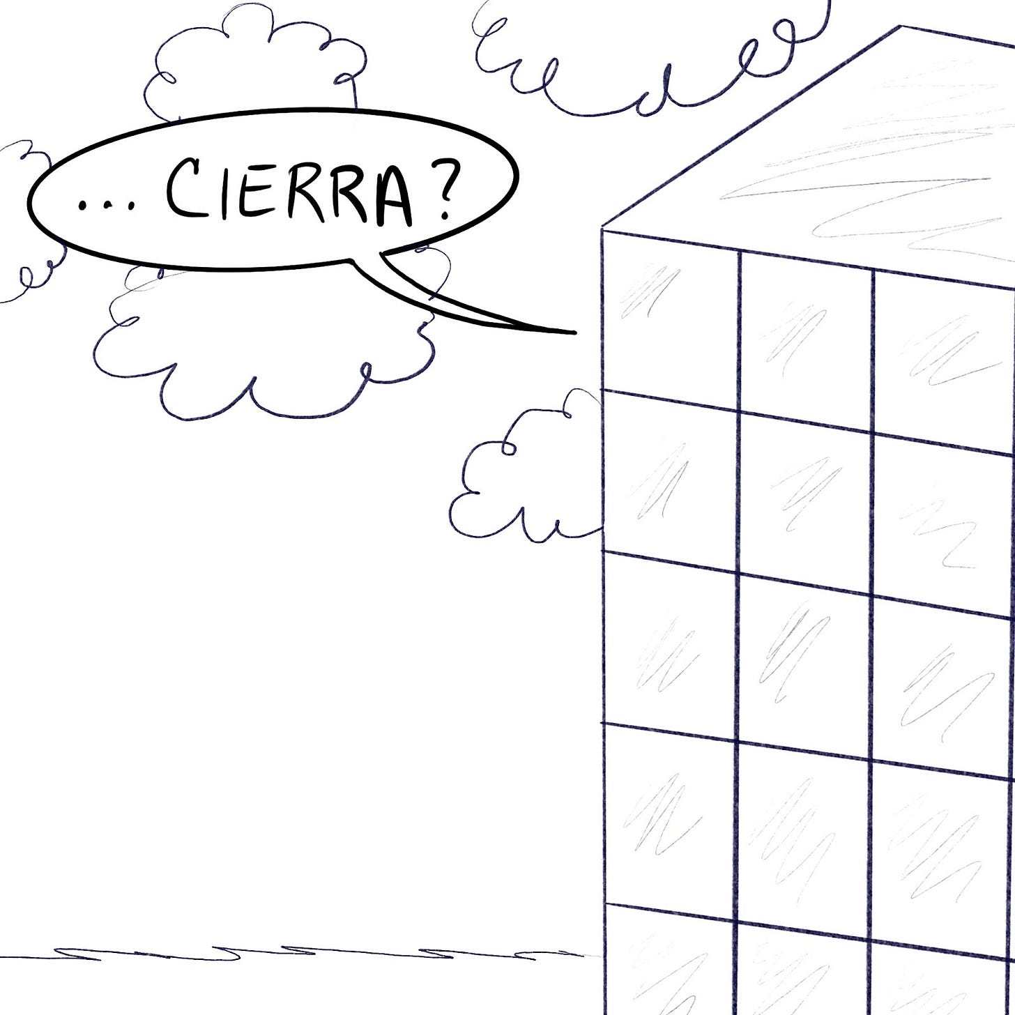 Drawing of a sky high building and a speech bubble saying, "...Cierra?"