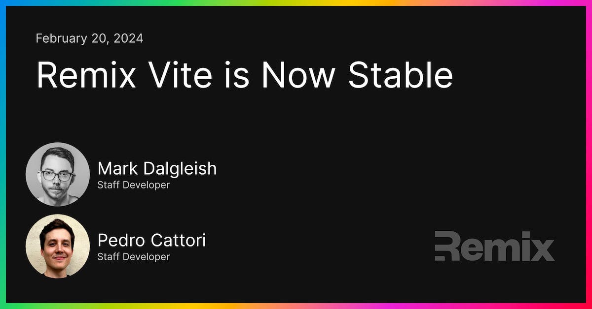 Remix 2.7 - Remix Vite is Now Stable Remix 2.7 - Remix Vite is Now Stable
