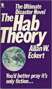 The HAB Theory, by Allan W. Eckert I used to have this end-of-the-world  novel from the 70s. It's more future science disaster than space SciFi, but  if you ever come across it,