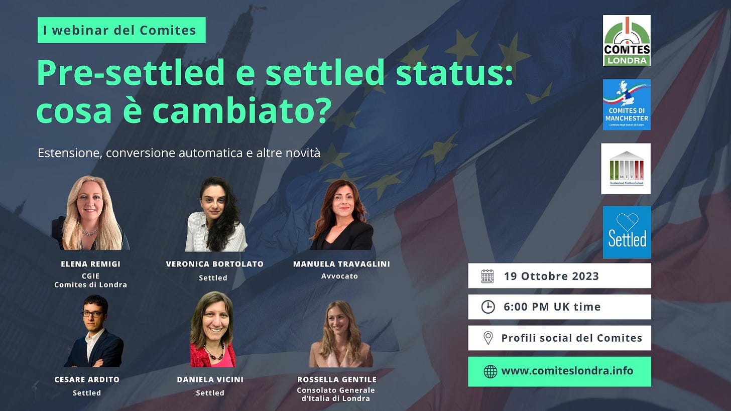 May be an image of 6 people and text that says "webinar del Comites Pre-settled e settled status: cosa è cambiato? COMTES LONDRA Estensione, conversione automatica e altre novità COMITESDI MANCHESTE ELENA REMIGI Comites di ondra VERONICABORTOLATO VERONICA BORTOLATO Settled MANUELA TRAVAGLINI Avvocato Settled 19 Ottobre 2023 CESARE ARDITO Settled 6:00 PM UK time DANIELA VICINI Settled ROSSELLA GENTILE Consolato Generale Profili social del Comites www.comiteslondra.info"