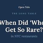 When Did "Whoa" Get So Rare in NYC Restaurants?