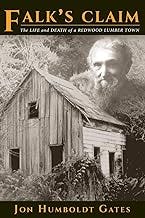 Falk's Claim: The Life and Death of a Redwood Lumber Town