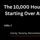 The 10,000 Hour Myth: Starting Over After 50