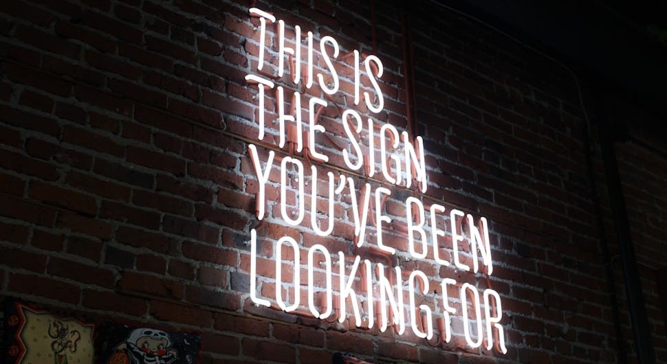 This is the sign you've been looking for neon signage This is the sign you've been looking for neon signage