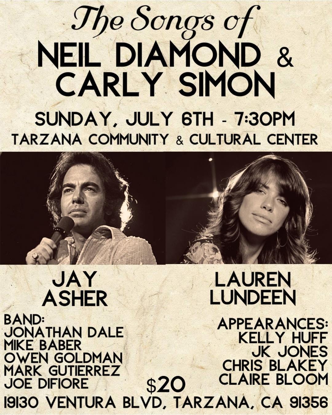 May be an image of 2 people and text that says 'The Songs NEIL DIAMOND & CARLY SIMON SUNDAY, JULY 6TH 7:30PM TARZANA COMMUNITY & CULTURAL CENTER JAY LAUREN ASHER LUNDEEN BAND: APPEARANCES: JONATHAN DALE KELL MIKE BABER HUFF OWEN GOLDMAN JK JONES MARK GUTIERREZ CHRIS BLAKEY JOE DIFIORE $20 CLAIRE BLOOM 19130 VENTURA BLVD, TARZANA, CA 91356'