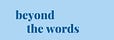 Beyond the Words 