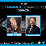 ( ( ( THE RIPPLE EFFECT PODCAST ) ) )