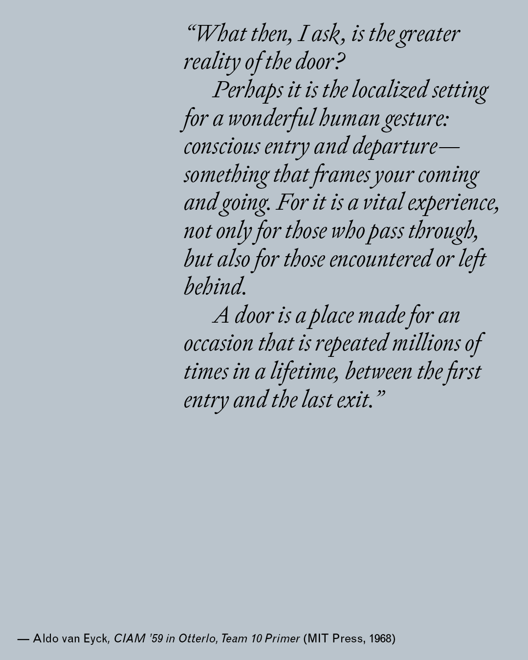 A quote card with a steel-blue/slate gray background featuring an extended passage from Aldo van Eyck about the meaning of a door — framing it as a place made for the repeated human gesture of conscious entry and departure. Attribution reads: CIAM '59 in Otterlo, Team 10 Primer (MIT Press, 1968).