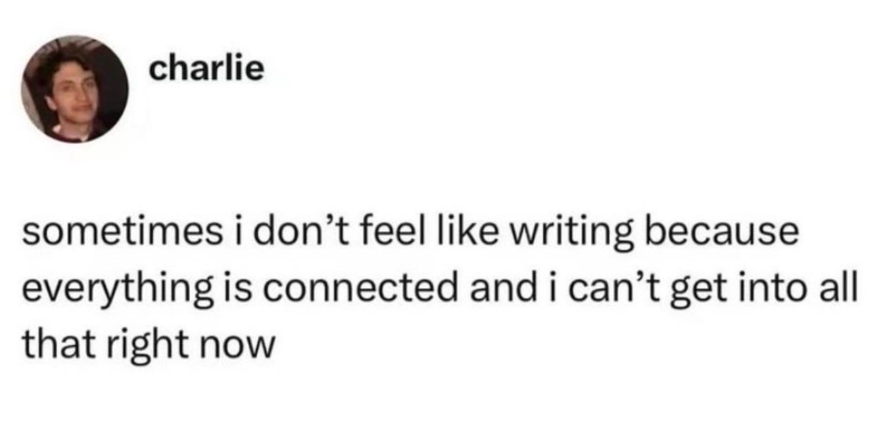 Screenshot of a tweet from @chunkbardey that says: sometimes i don't feel like writing because everything is connected and i can't get into all that right now