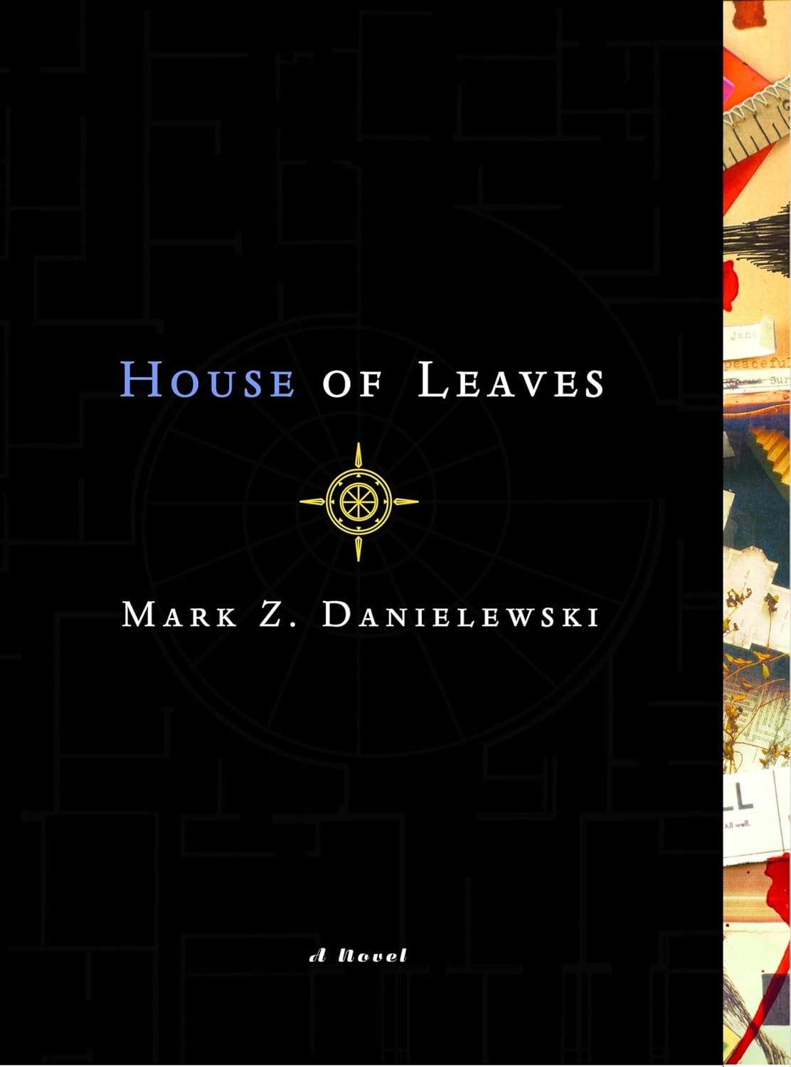 The cover of "House of Leaves" by Mark Z. Danielewski features the title, author’s name, a compass emblem, and a partial collage along the right edge. The cover of "House of Leaves" by Mark Z. Danielewski features the title, author’s name, a compass emblem, and a partial collage along the right edge.