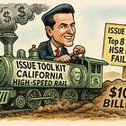 Issue Tool Kit: Newsom’s Bullet Train Boondoggle