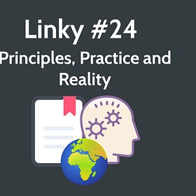 Linky #24 - Principles, Practice and Reality