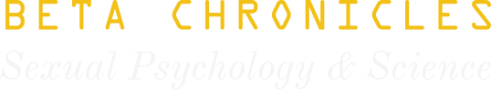 Beta Chronicles: Sexual Psychology & Science
