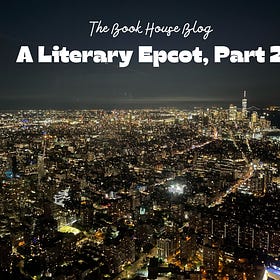 A Literary Epcot: Part 2