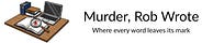 Murder, Rob Wrote