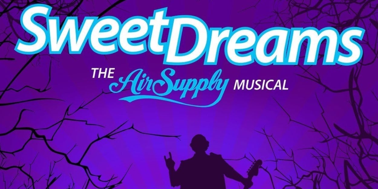 SWEET DREAMS: THE AIR SUPPLY MUSICAL to Premiere at KIRA Amphitheater This  Month