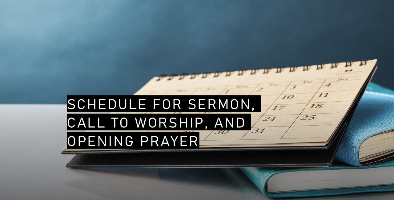 Schedule for Sermon, Call to Worship, and Opening Prayer