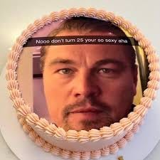 I don't know how to describe this one tbh! A full on trending Leo DiCaprio  meme cake for you 25 year olds 🙈 Poor Leo. But it's true ya. Thanks Hesh  🙏🏼🙏🏼