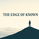 The Edge of Known