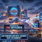 The Age of the TSMC Bottleneck