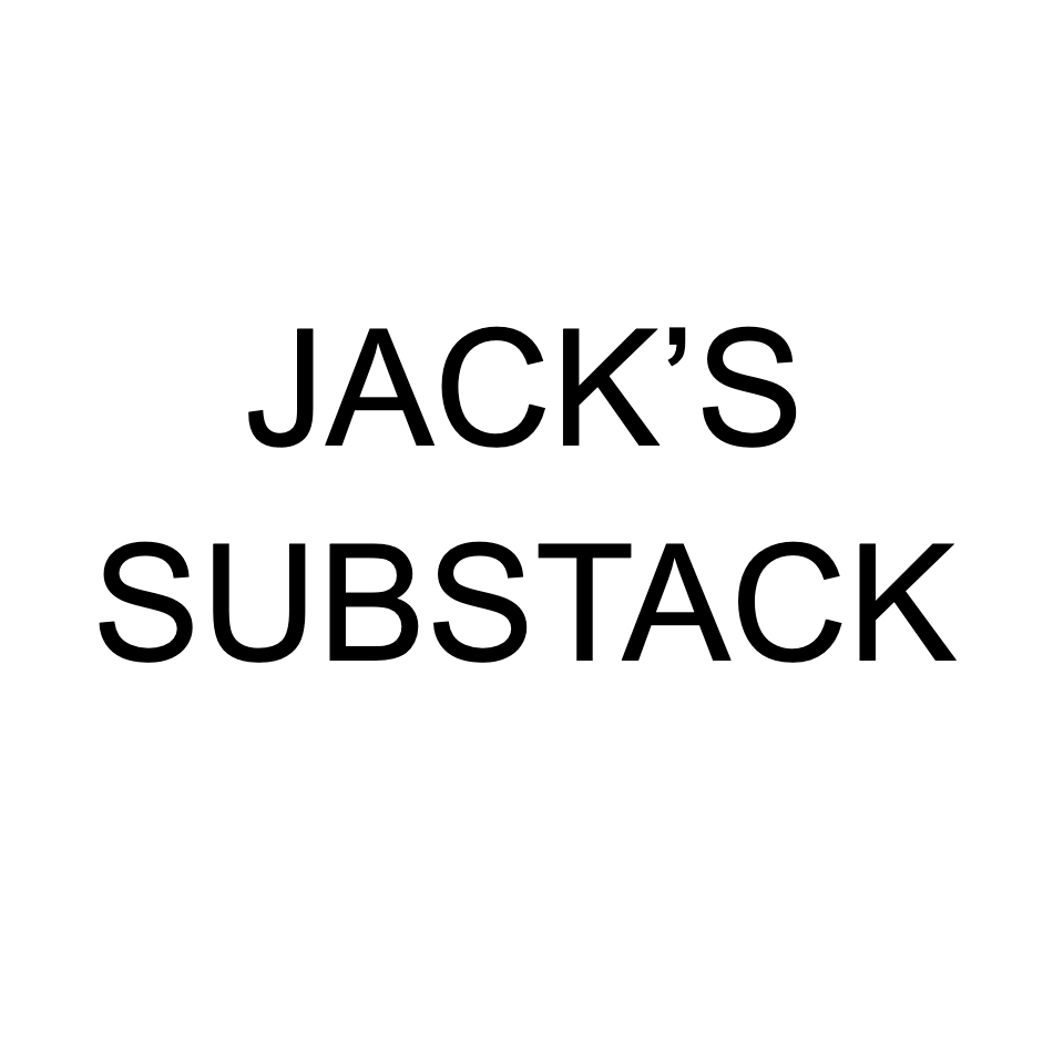Jack’s Substack