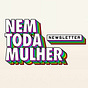 Newsletter Nem Toda Mulher