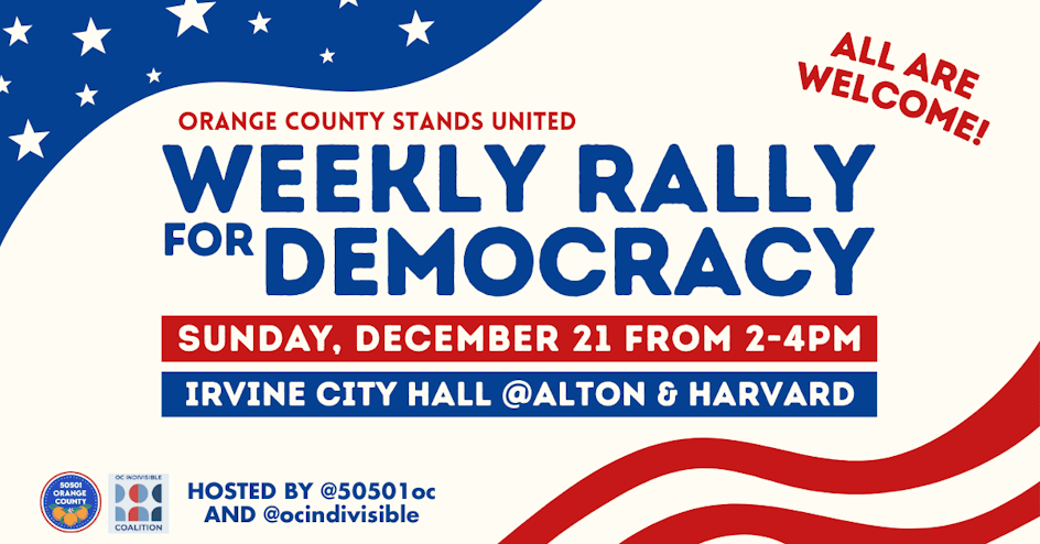 Weekly Rally for Democracy - Orange County organized by OC Indivisible Coalition Weekly Rally for Democracy - Orange County organized by OC Indivisible Coalition