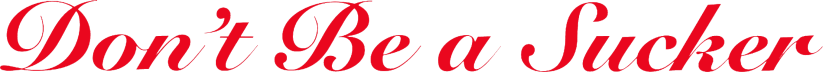 Don’t Be a Sucker