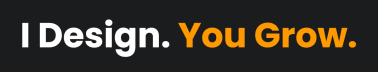 I Design. You Grow.