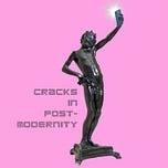 Cracks in Postmodernity