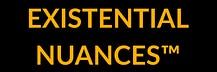 Existential Nuances™